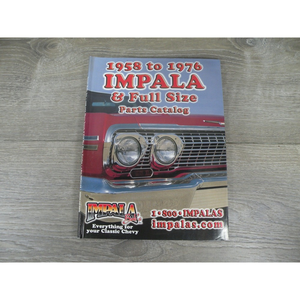 Impala Bob's 1958-1976 Impala & Full Size Chevrolet Parts Catalog 2007